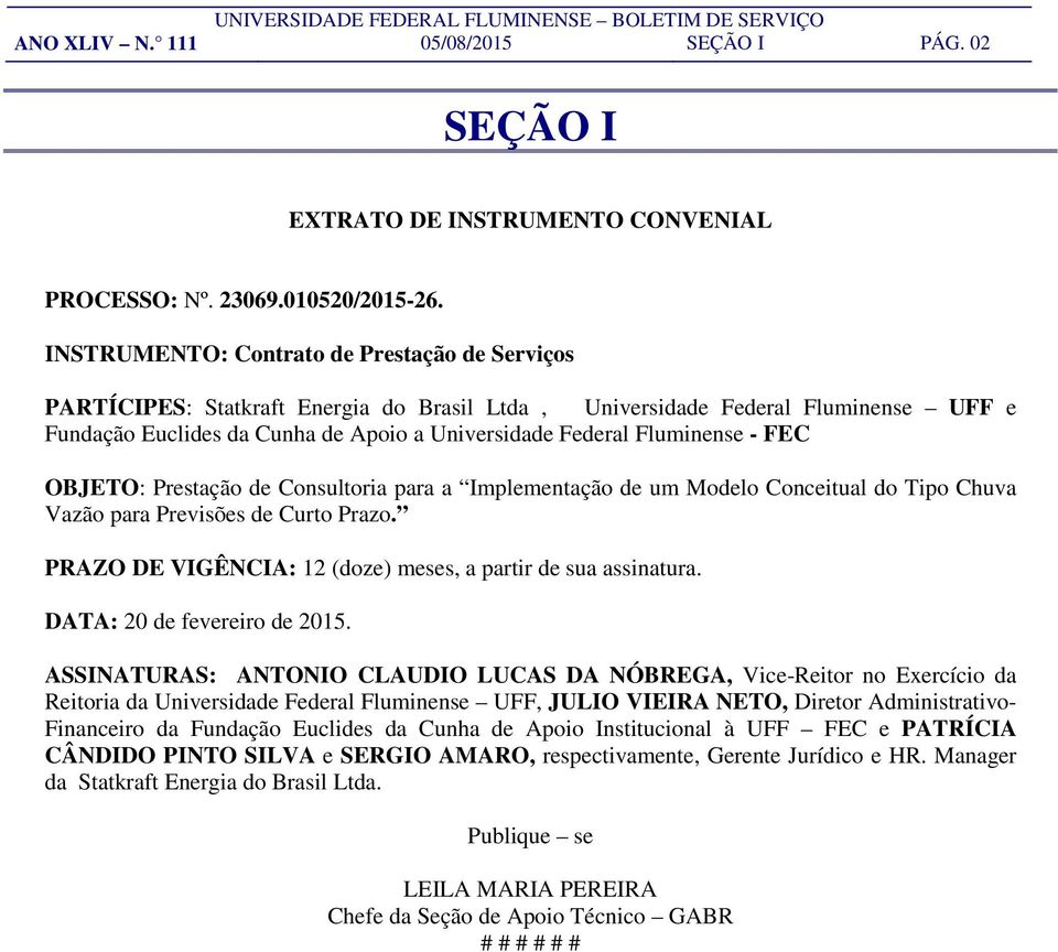 Fluminense - FEC OBJETO: Prestação de Consultoria para a Implementação de um Modelo Conceitual do Tipo Chuva Vazão para Previsões de Curto Prazo.
