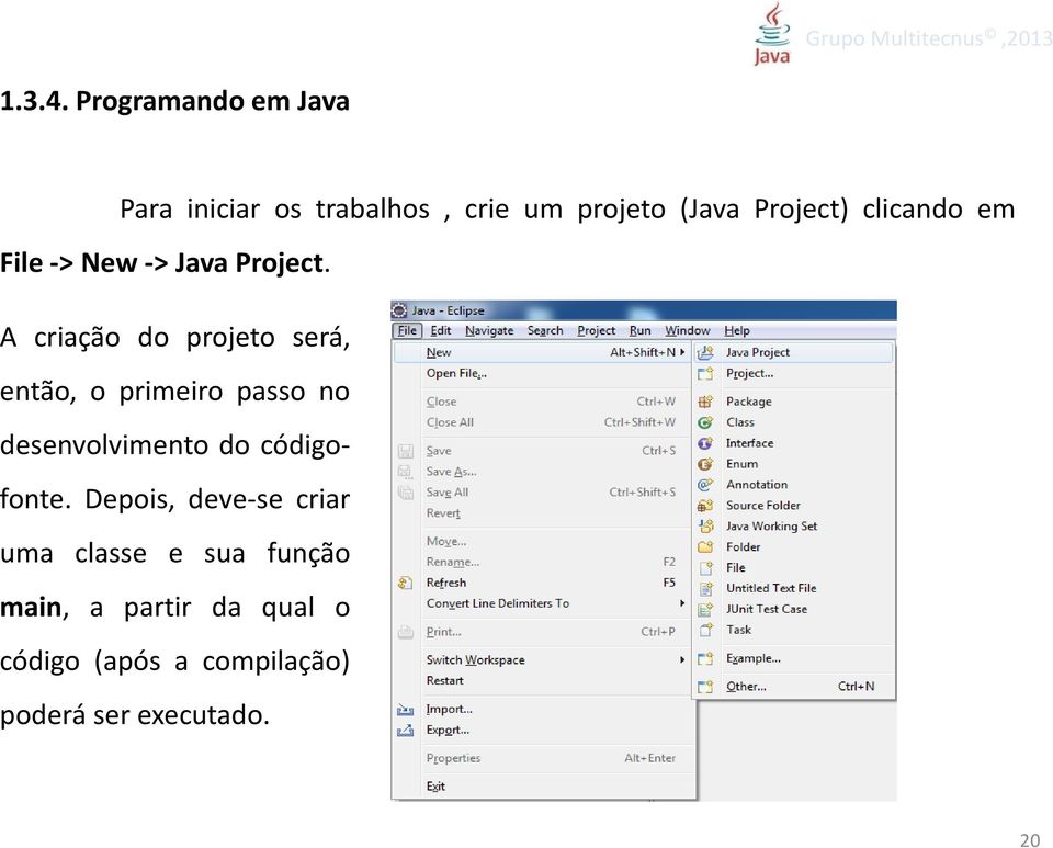 clicando em File->New->JavaProject.