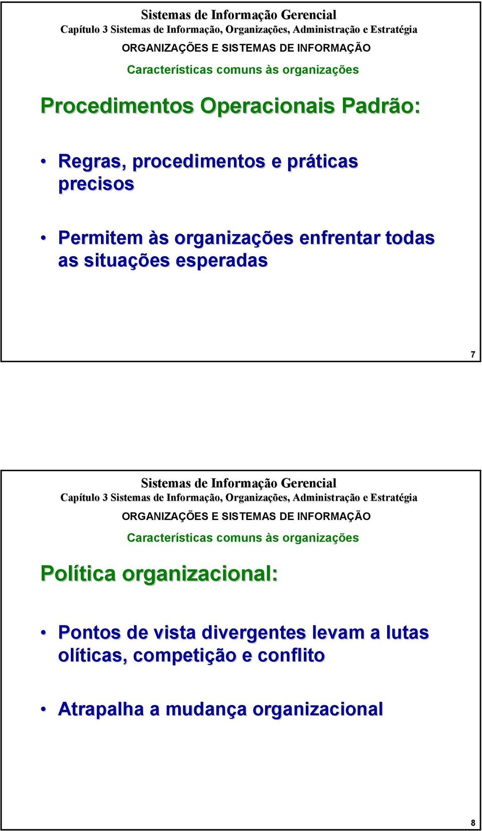 esperadas 7 ORGANIZAÇÕES E SISTEMAS DE INFORMAÇÃO Características comuns às organizações Política
