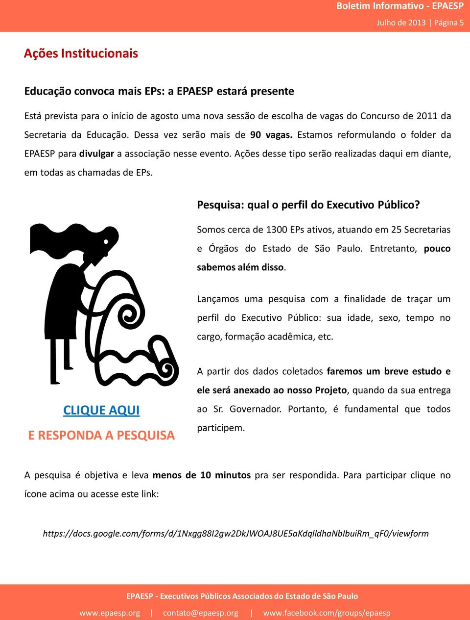 Ações desse tipo serão realizadas daqui em diante, em todas as chamadas de EPs. Pesquisa: qual o perfil do Executivo Público?