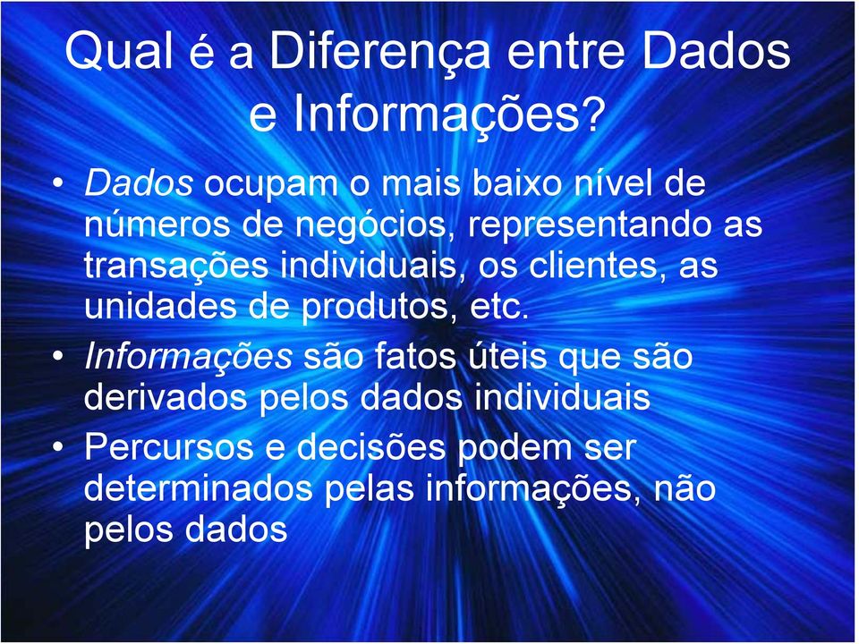 individuais, os clientes, as unidades de produtos, etc.