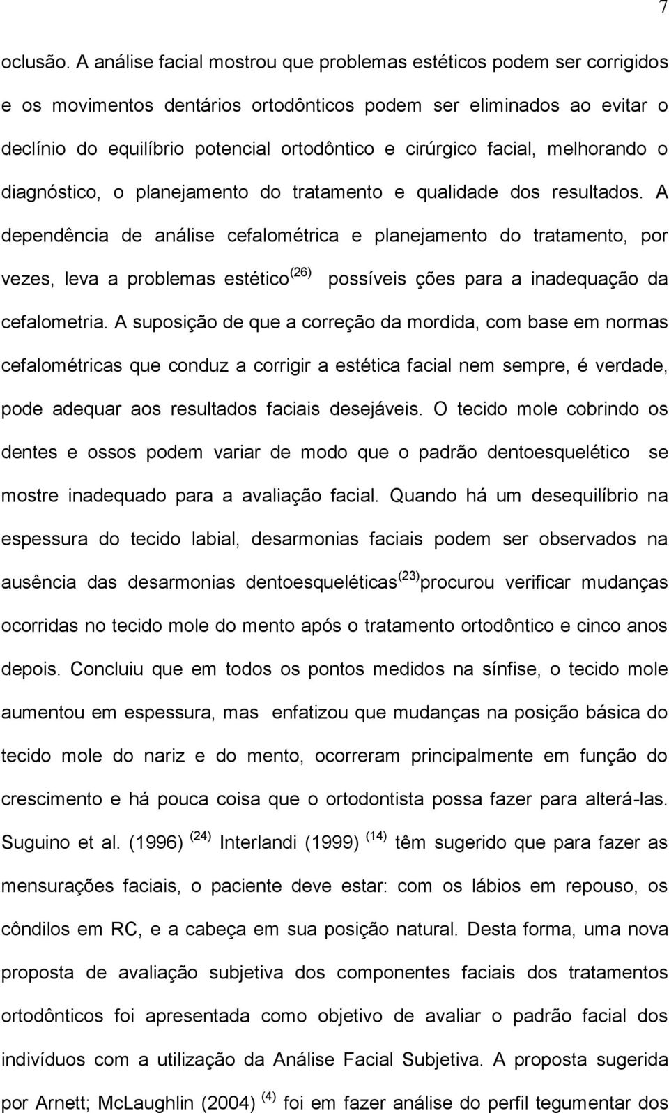 facial, melhorando o diagnóstico, o planejamento do tratamento e qualidade dos resultados.