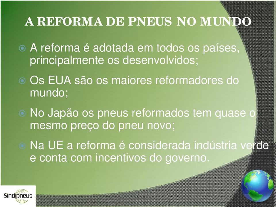 mundo; No Japão os pneus reformados tem quase o mesmo preço do pneu novo;