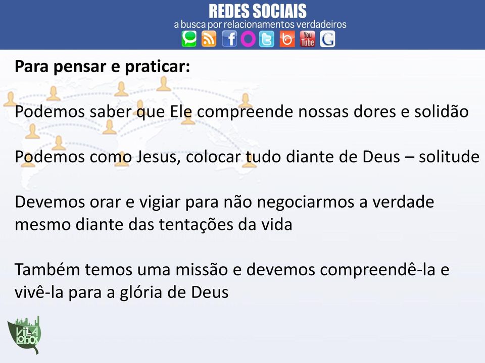 orar e vigiar para não negociarmos a verdade mesmo diante das tentações da