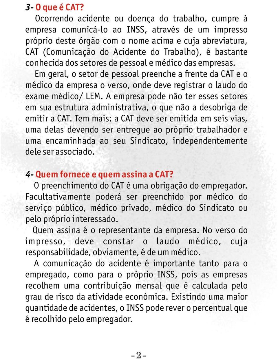 Trabalho), é bastante conhecida dos setores de pessoal e médico das empresas.