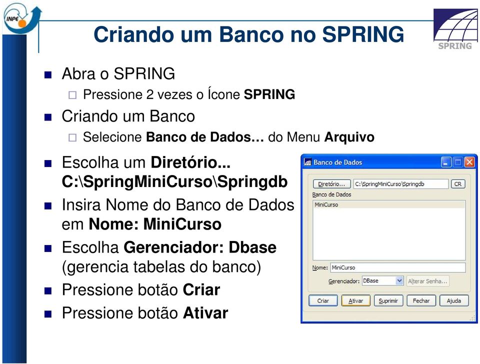.. C:\SpringMiniCurso\Springdb Insira Nome do Banco de Dados em Nome: MiniCurso