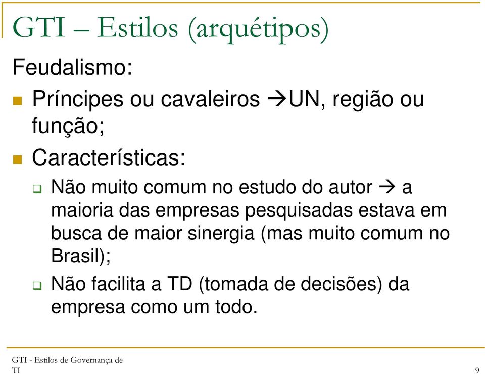 empresas pesquisadas estava em busca de maior sinergia (mas muito comum