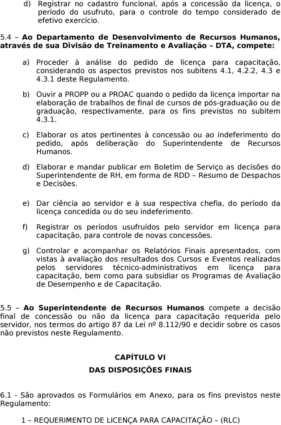 aspectos previstos nos subitens 4.1, 4.2.2, 4.3 e 4.3.1 deste Regulamento.