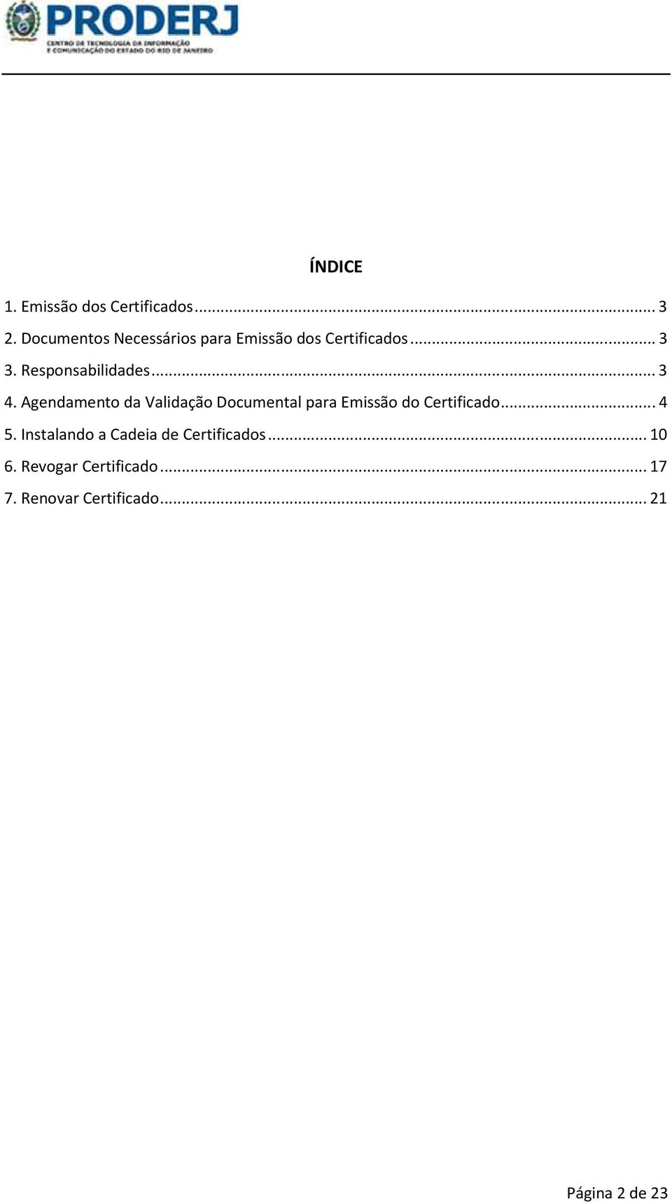 .. 3 4. Agendamento da Validação Documental para Emissão do Certificado... 4 5.