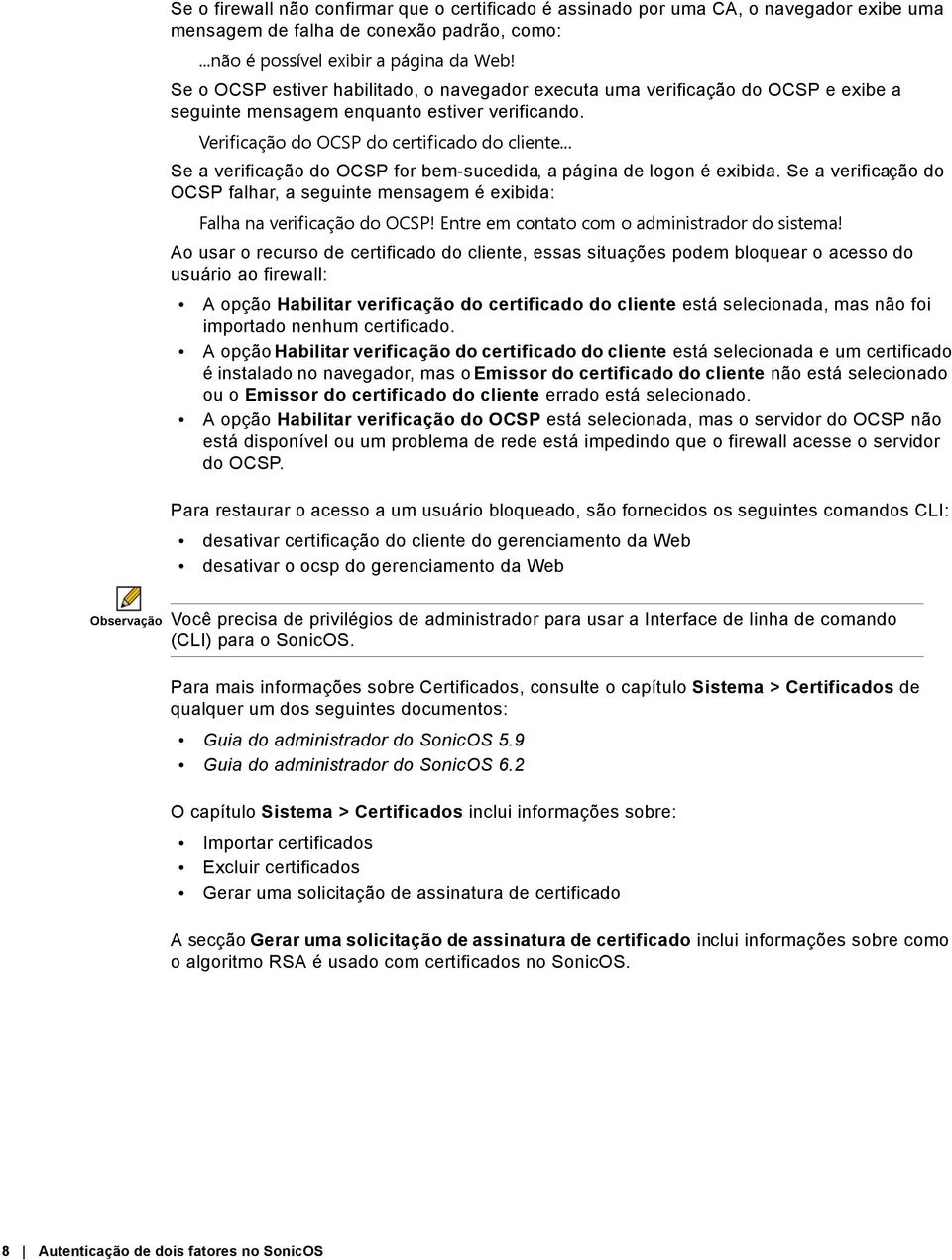 .. Se a verificação do OCSP for bem-sucedida, a página de logon é exibida. Se a verificação do OCSP falhar, a seguinte mensagem é exibida: Falha na verificação do OCSP!