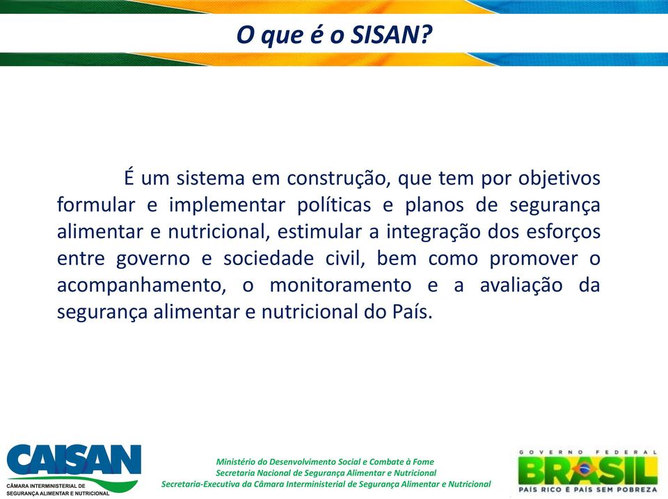 políticas e planos de segurança alimentar e nutricional, estimular a integração