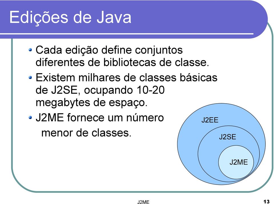 Existem milhares de classes básicas de J2SE,