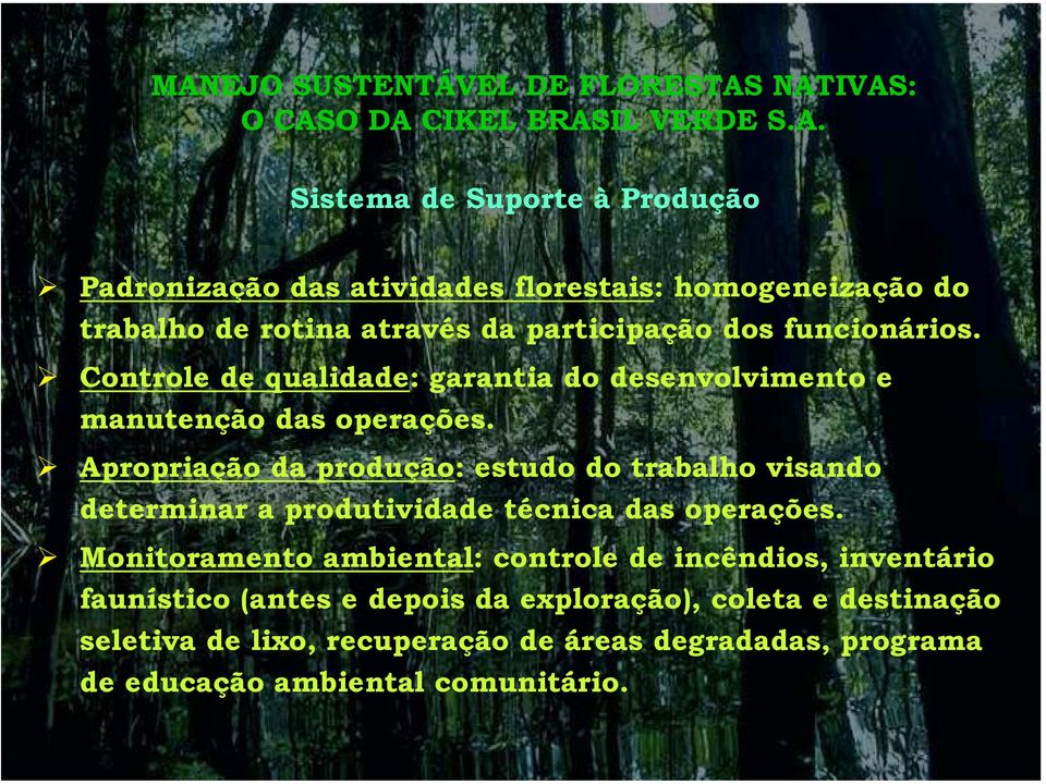 Apropriação da produção: estudo do trabalho visando determinar a produtividade técnica das operações.