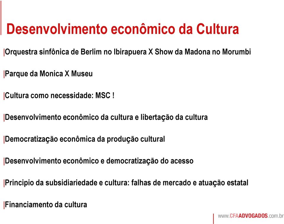 Desenvolvimento econômico da cultura e libertação da cultura Democratização econômica da produção cultural
