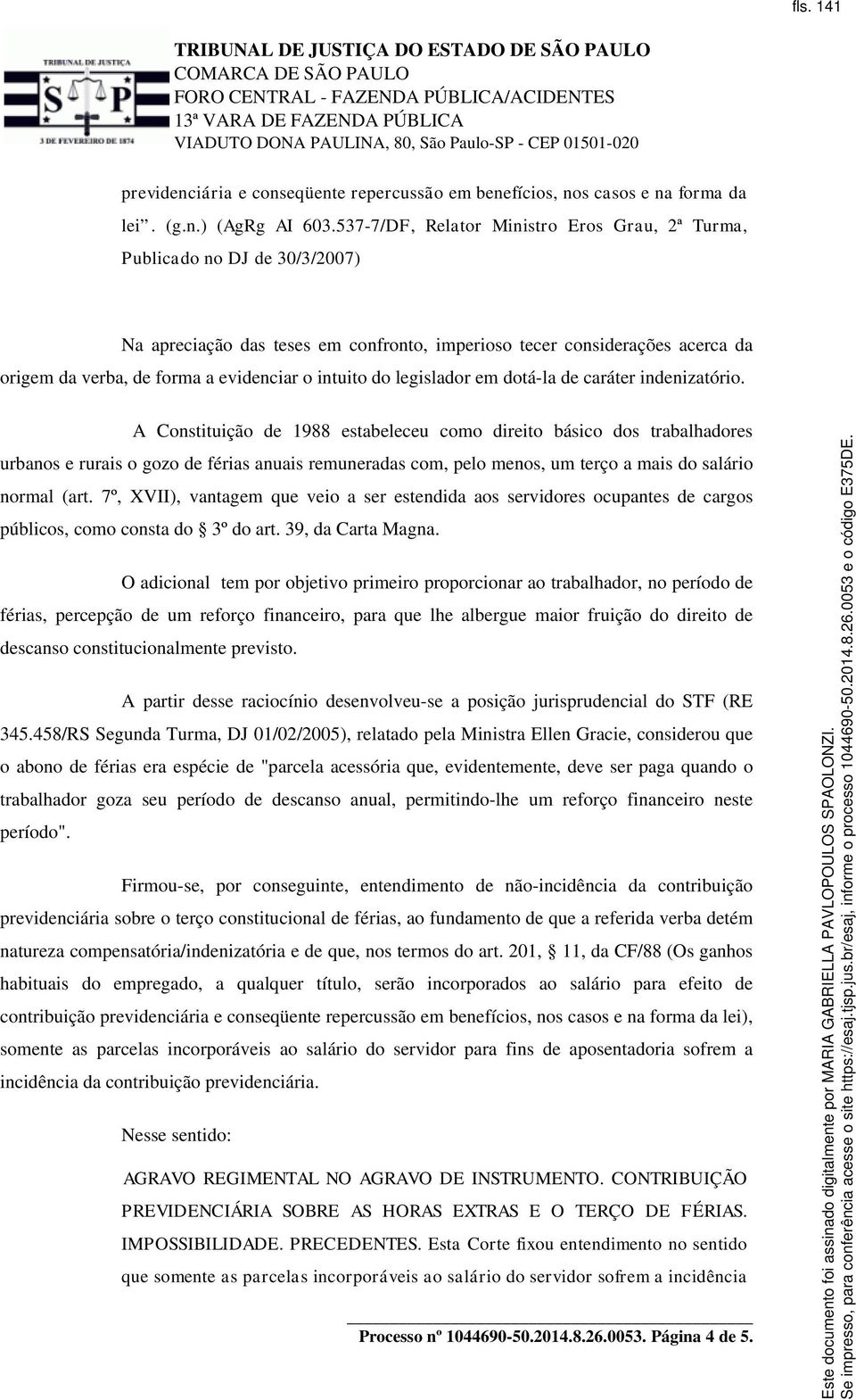 intuito do legislador em dotá-la de caráter indenizatório.