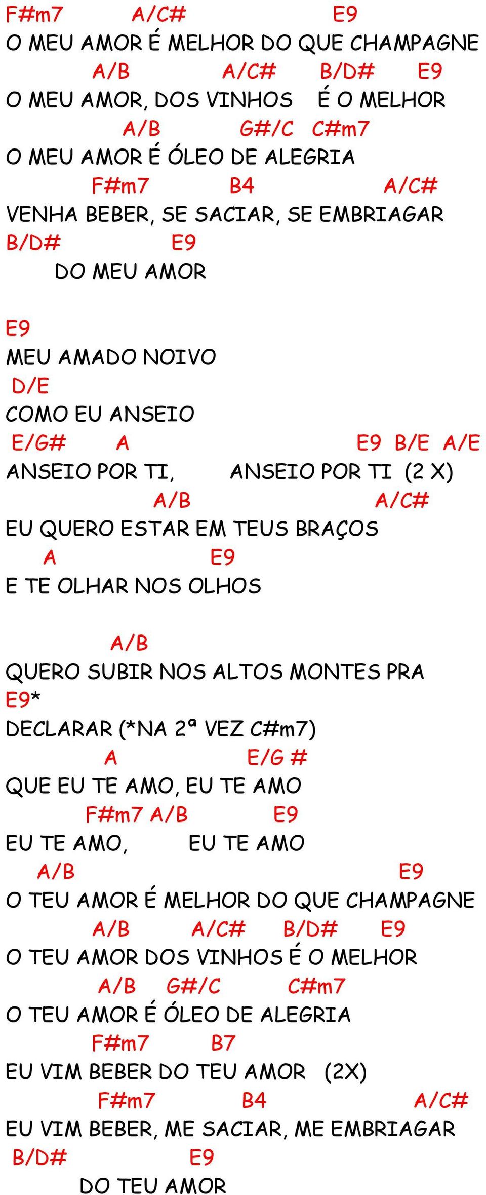 / QURO SUIR NOS LTOS MONTS PR 9* CLRR (*N 2ª VZ ) /G # QU U T MO, U T MO F#m7 / 9 U T MO, U T MO / 9 O TU MOR É MLHOR O QU CHMPGN / /C#