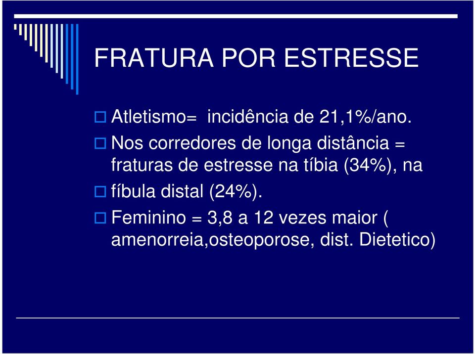 estresse na tíbia (34%), na fíbula distal (24%).