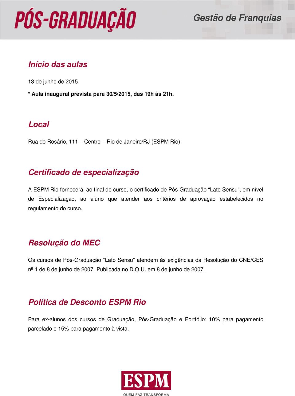 nível de Especialização, ao aluno que atender aos critérios de aprovação estabelecidos no regulamento do curso.