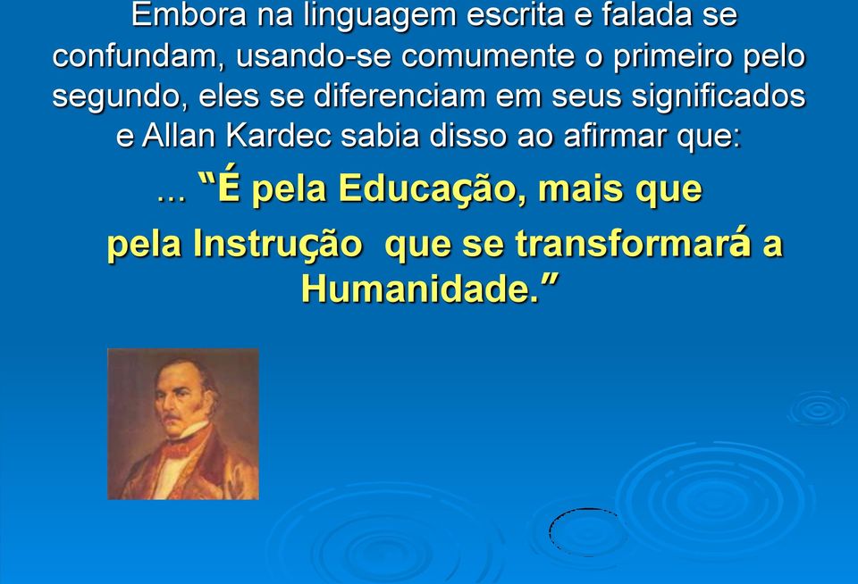 significados e Allan Kardec sabia disso ao afirmar que:.