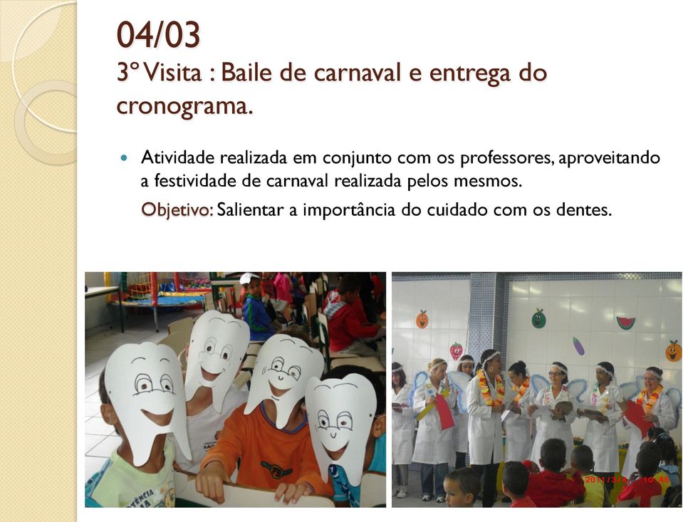 Atividade realizada em conjunto com os professores,