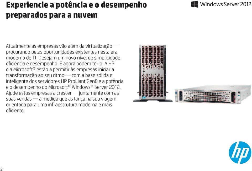 A HP e a Microsoft estão a permitir às empresas iniciar a transformação ao seu ritmo com a base sólida e inteligente dos servidores HP ProLiant Gen8 e a