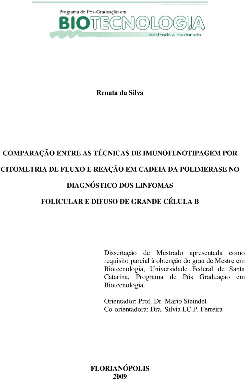 requisito parcial à obtenção do grau de Mestre em Biotecnologia, Universidade Federal de Santa Catarina, Programa de