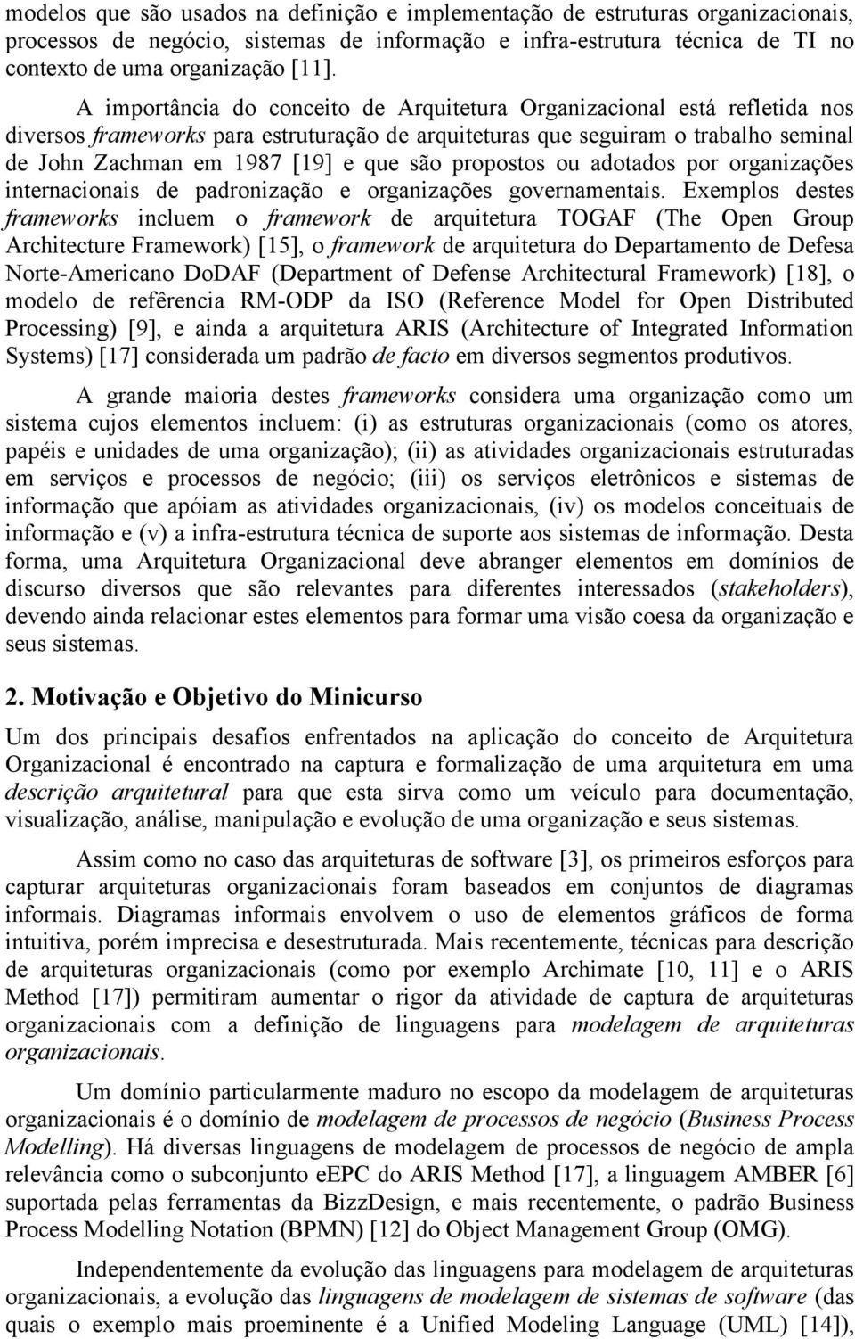 propostos ou adotados por organizações internacionais de padronização e organizações governamentais.