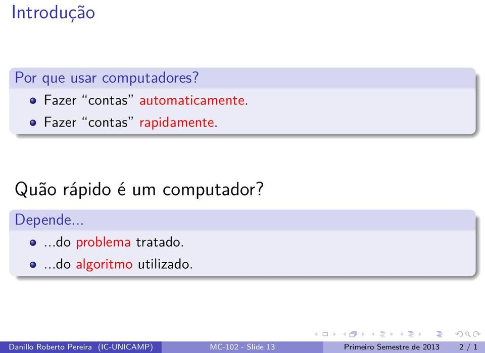 .....do problema tratado....do algoritmo utilizado.