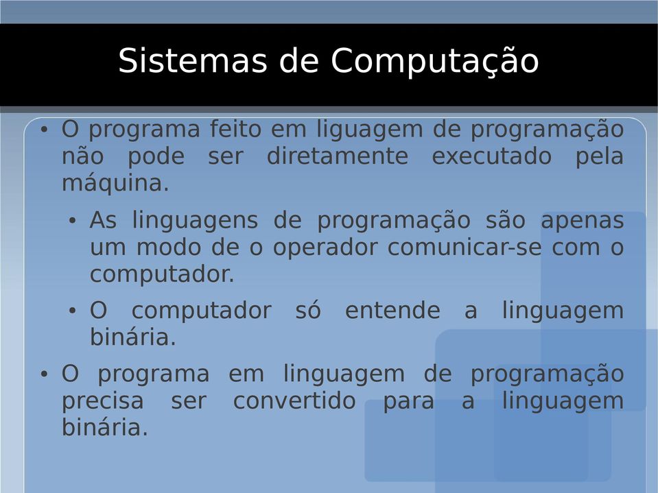 As linguagens de programação são apenas um modo de o operador comunicar-se com o