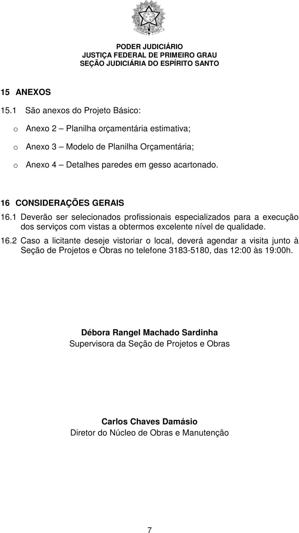 acartonado. 16 CONSIDERAÇÕES GERAIS 16.