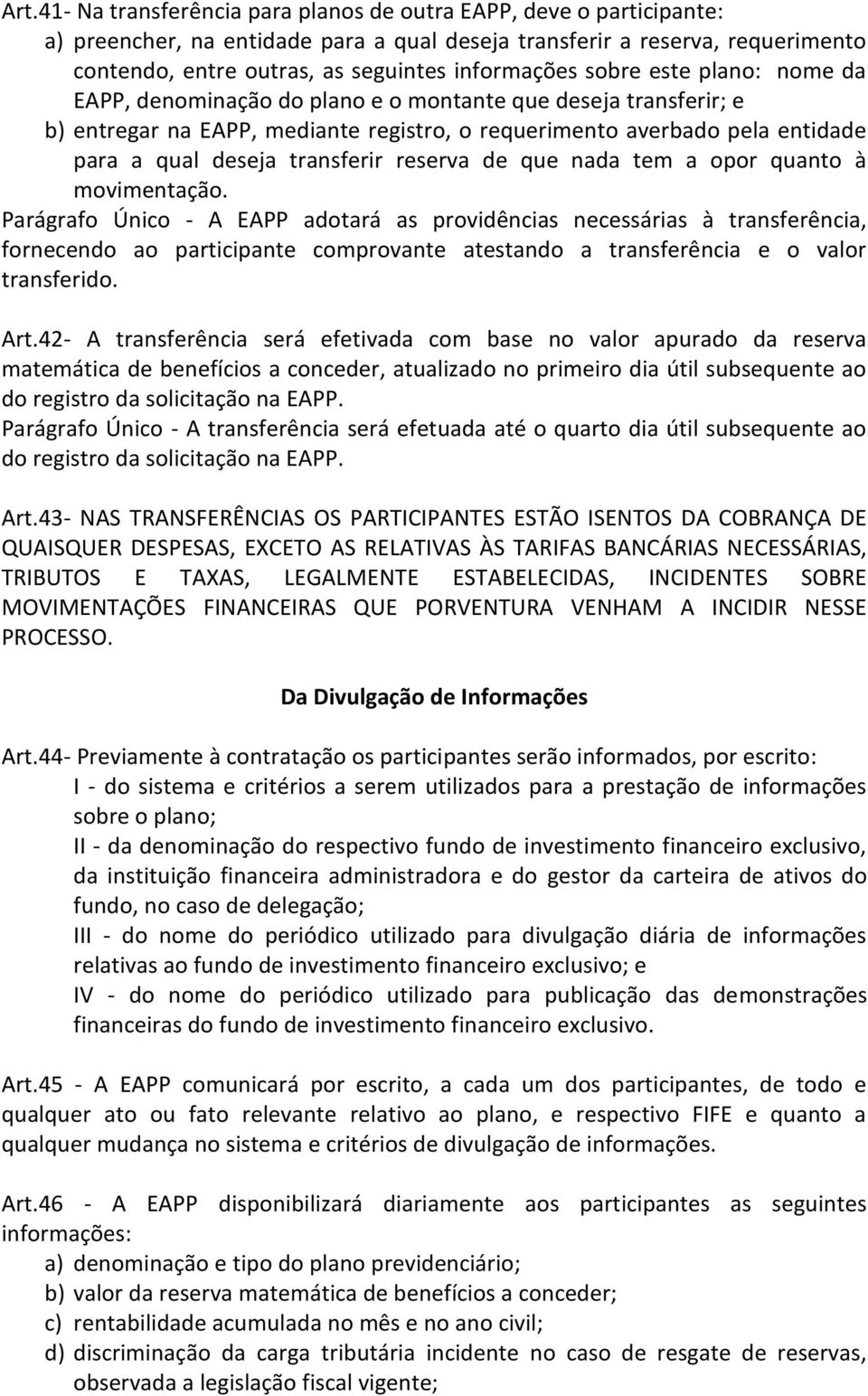 transferir reserva de que nada tem a opor quanto à movimentação.