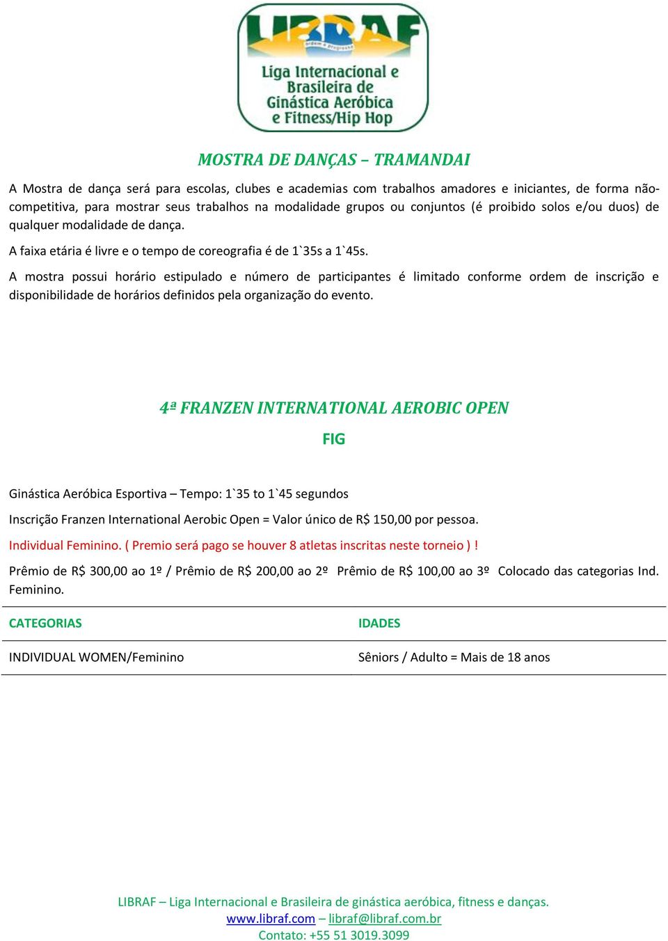 A mostra possui horário estipulado e número de participantes é limitado conforme ordem de inscrição e disponibilidade de horários definidos pela organização do evento.