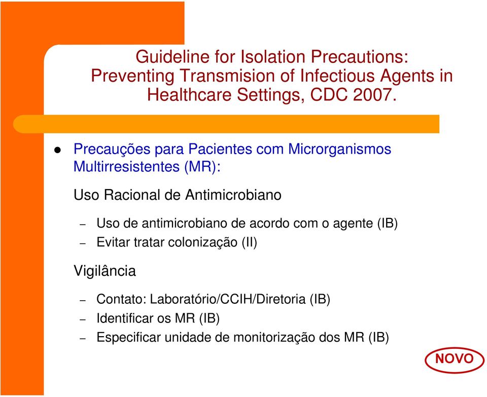 Precauções para Pacientes com Microrganismos Multirresistentes (MR): Uso Racional de Antimicrobiano Uso
