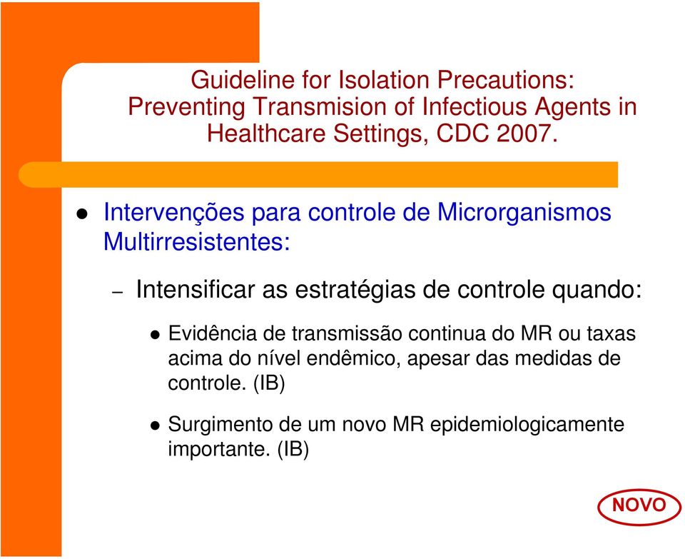 Intervenções para controle de Microrganismos Multirresistentes: Intensificar as estratégias de
