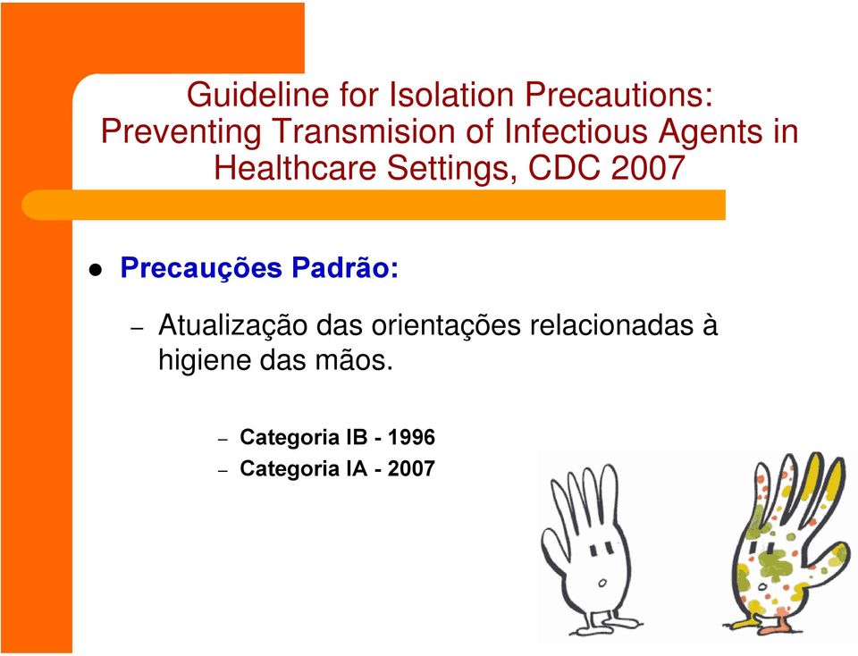 CDC 2007 Precauções Padrão: Atualização das orientações