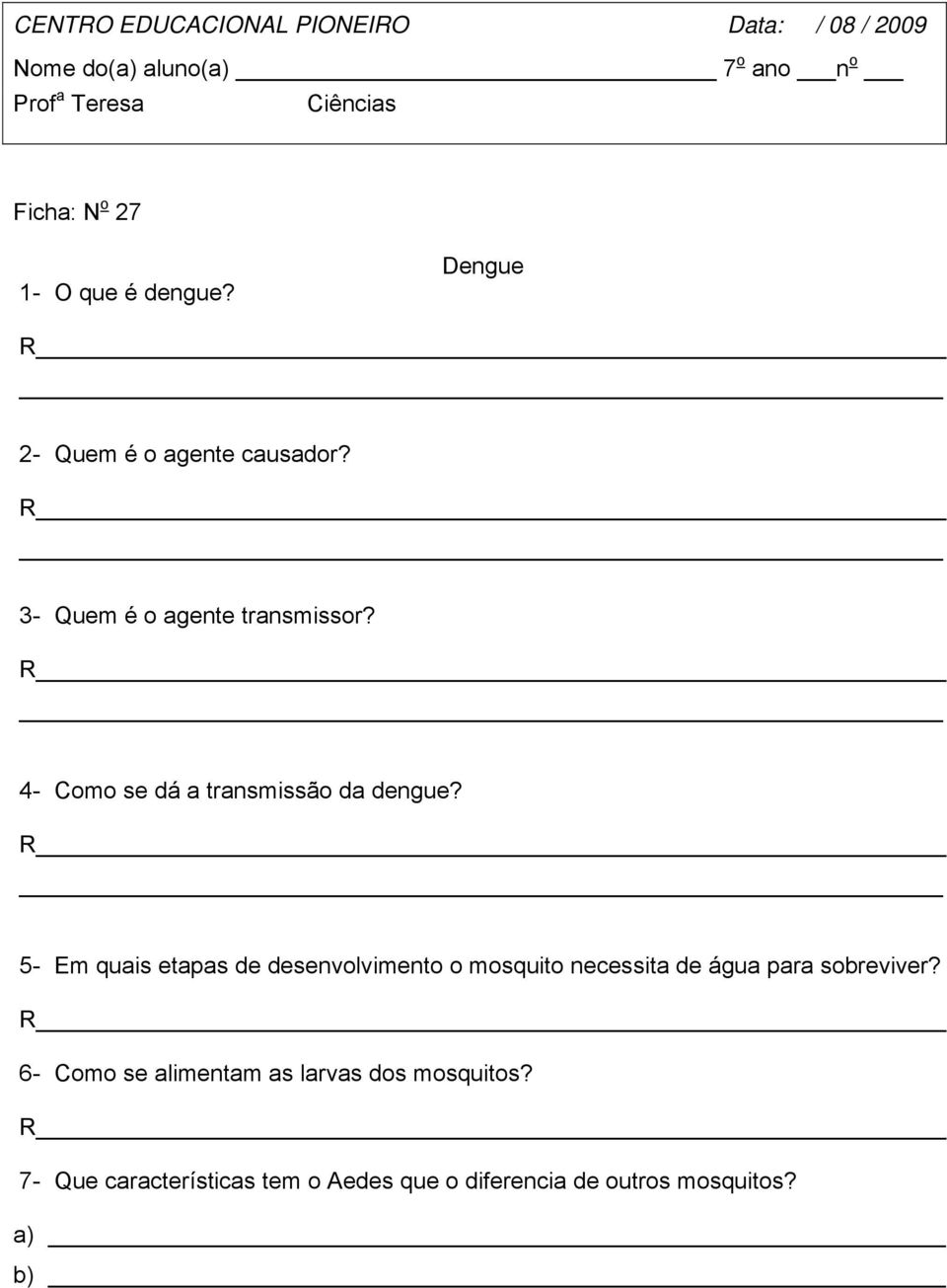 4- Como se dá a transmissão da dengue?