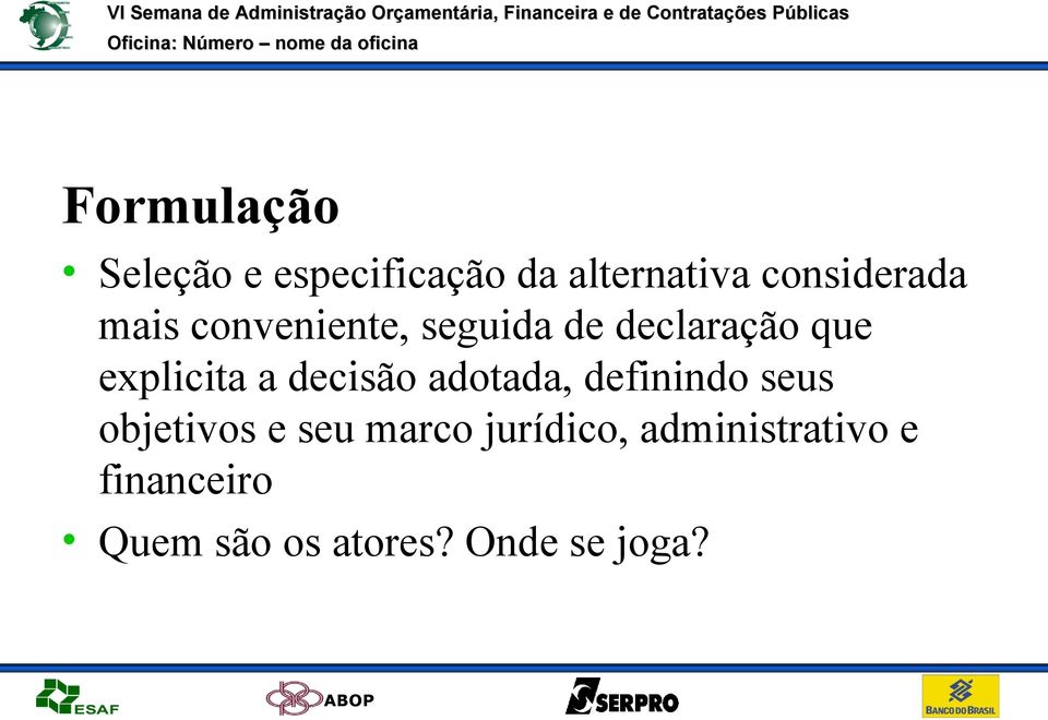 explicita a decisão adotada, definindo seus objetivos e seu