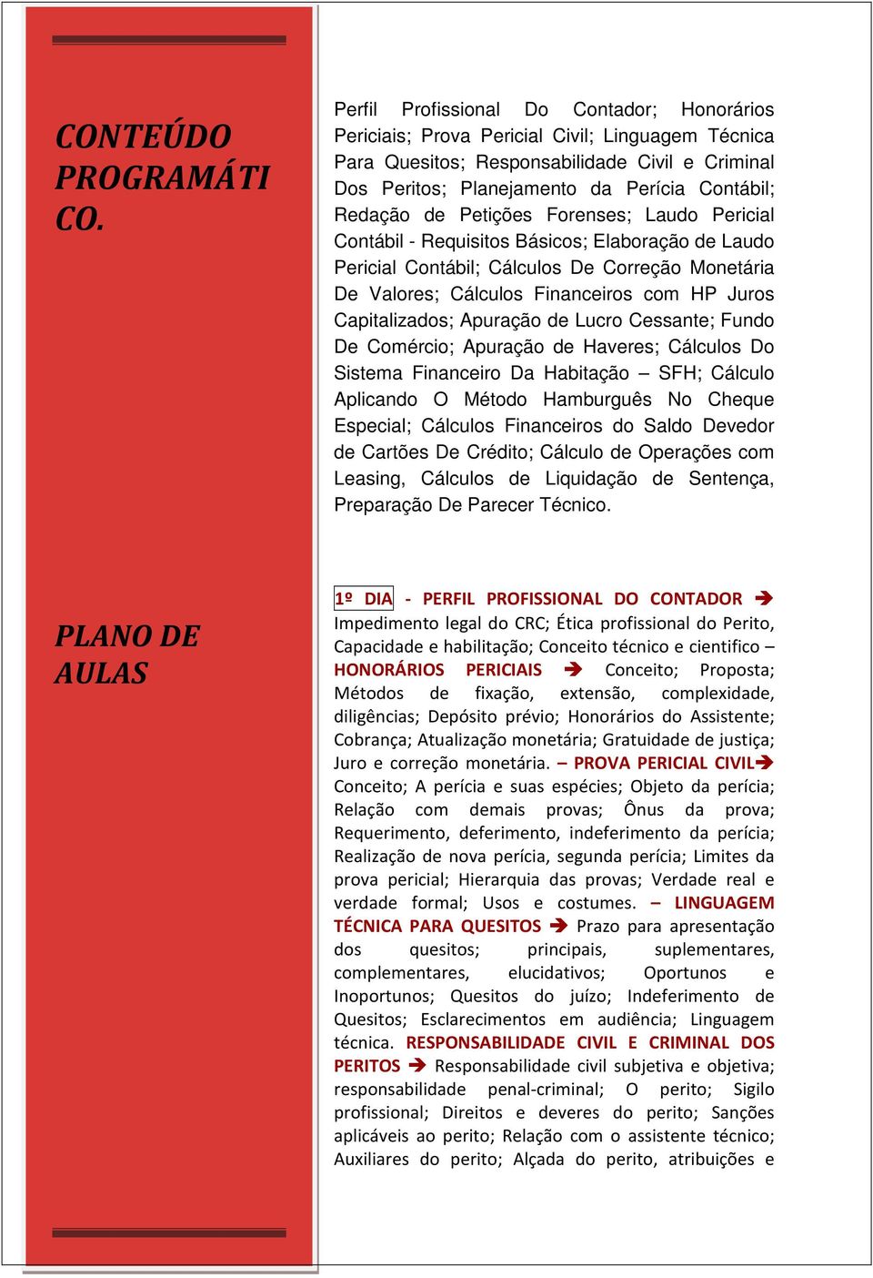 de Petições Forenses; Laudo Pericial Contábil - Requisitos Básicos; Elaboração de Laudo Pericial Contábil; Cálculos De Correção Monetária De Valores; Cálculos Financeiros com HP Juros Capitalizados;