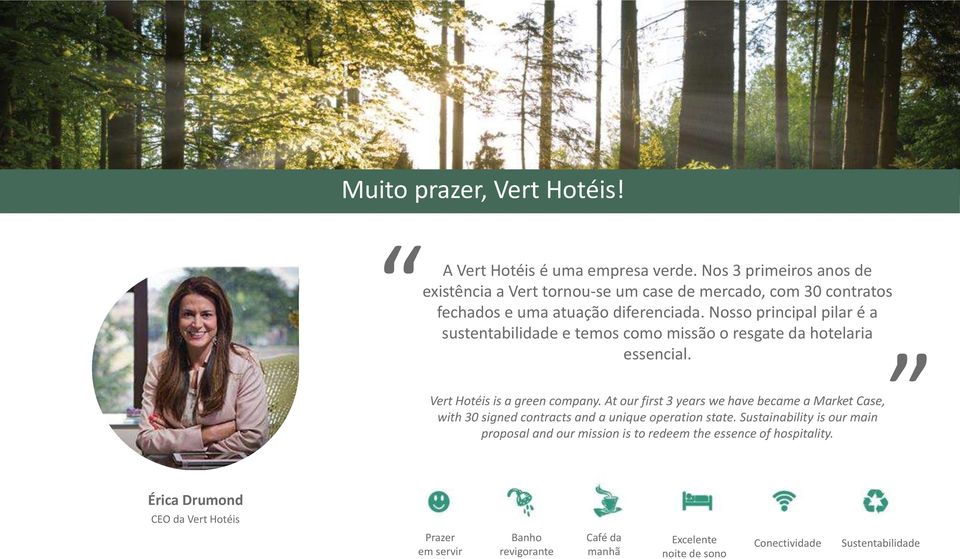 Nosso principal pilar é a sustentabilidade e temos como missão o resgate da hotelaria essencial. Vert Hotéis is a green company.