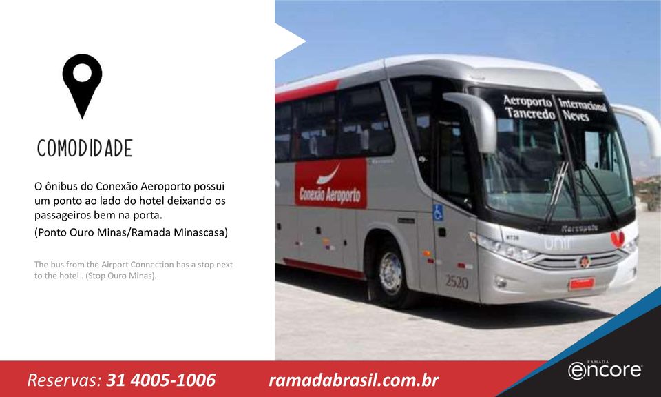 (Ponto Ouro Minas/Ramada Minascasa) The bus from the Airport