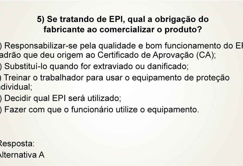 Aprovação (CA); Substituí-lo quando for extraviado ou danificado; Treinar o trabalhador para usar o