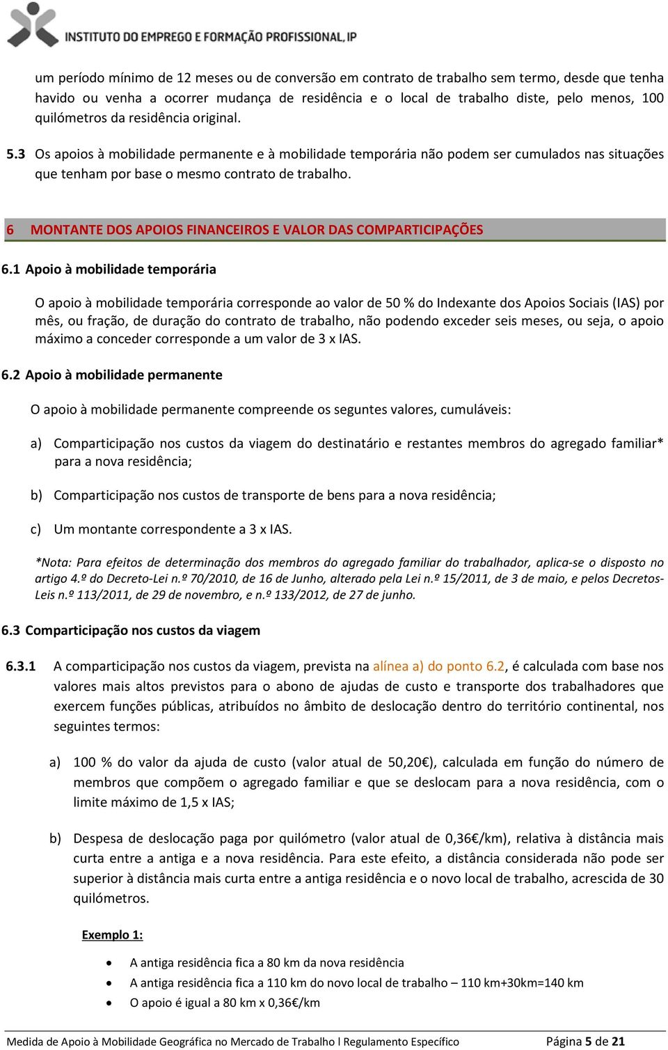 6 MONTANTE DOS APOIOS FINANCEIROS E VALOR DAS COMPARTICIPAÇÕES 6.