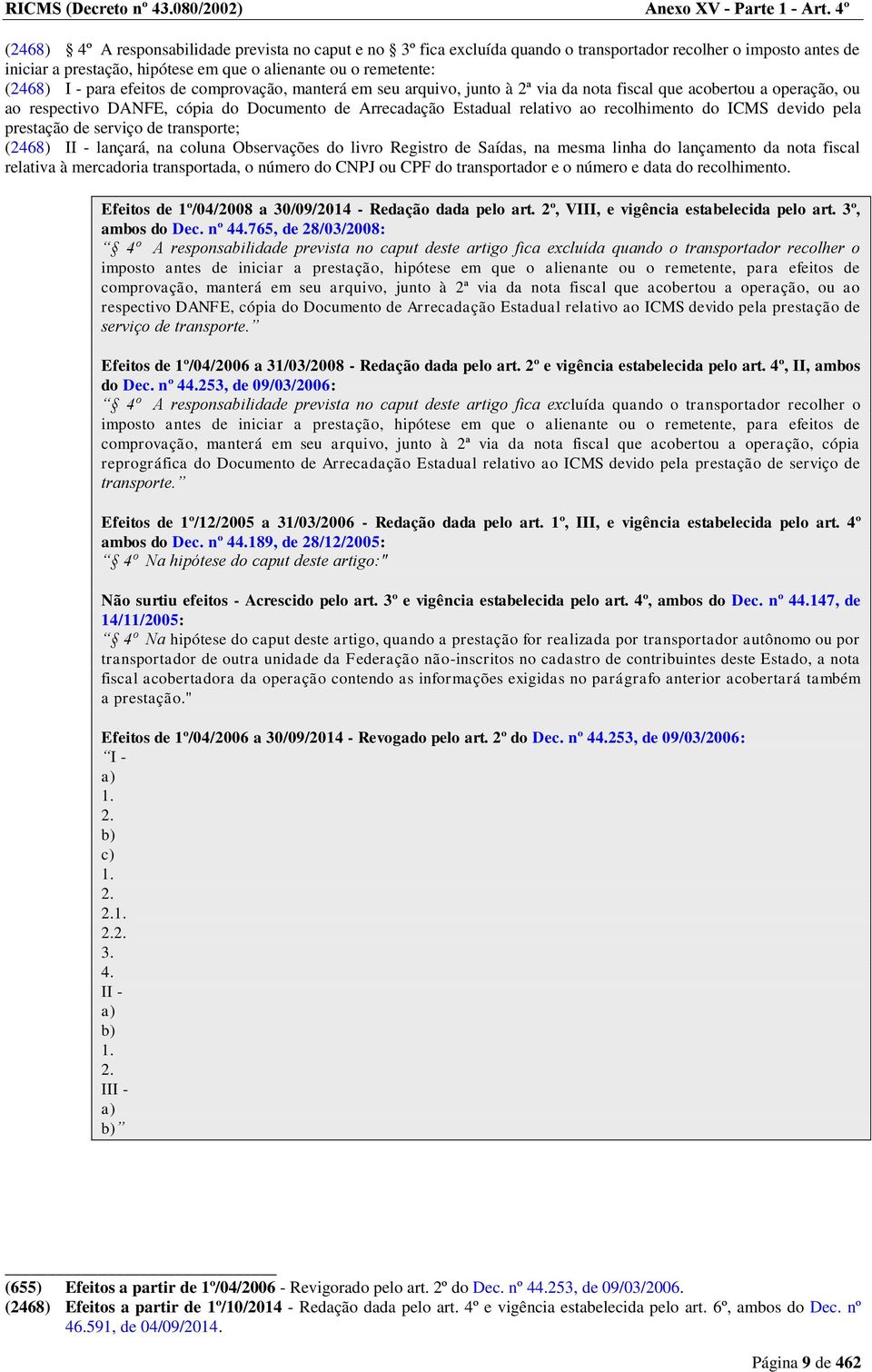 para efeitos de comprovação, manterá em seu arquivo, junto à 2ª via da nota fiscal que acobertou a operação, ou ao respectivo DANFE, cópia do Documento de Arrecadação Estadual relativo ao