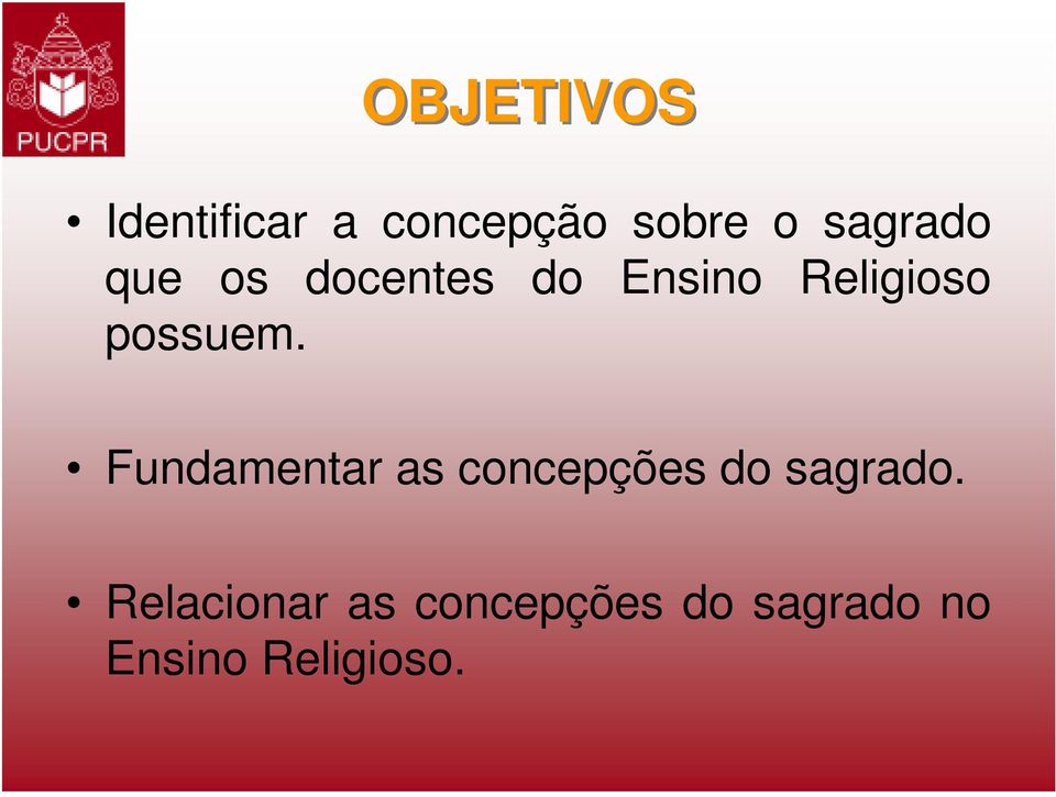 possuem. Fundamentar as concepções do sagrado.