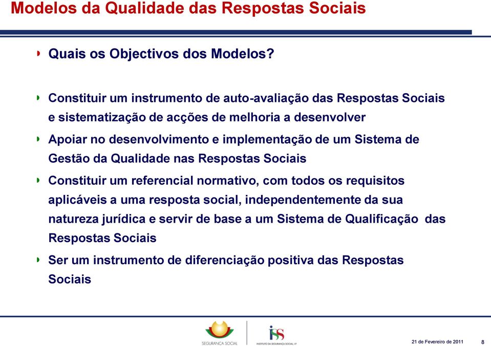 implementação de um Sistema de Gestão da Qualidade nas Respostas Sociais Constituir um referencial normativo, com todos os requisitos aplicáveis a