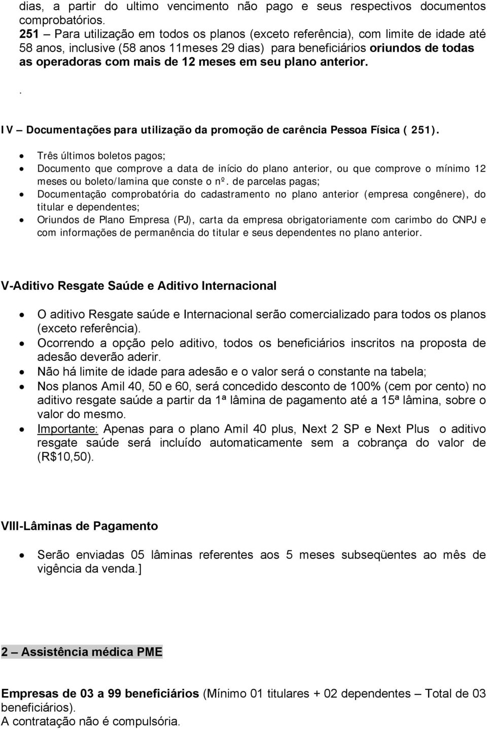 meses em seu plano anterior.. IV Documentações para utilização da promoção de carência Pessoa Física ( 251).