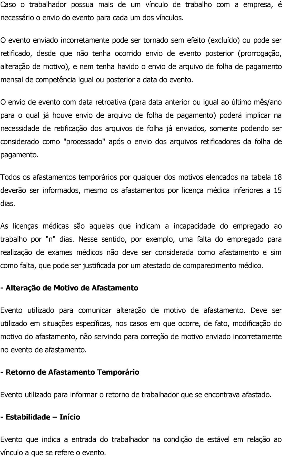 havido o envio de arquivo de folha de pagamento mensal de competência igual ou posterior a data do evento.