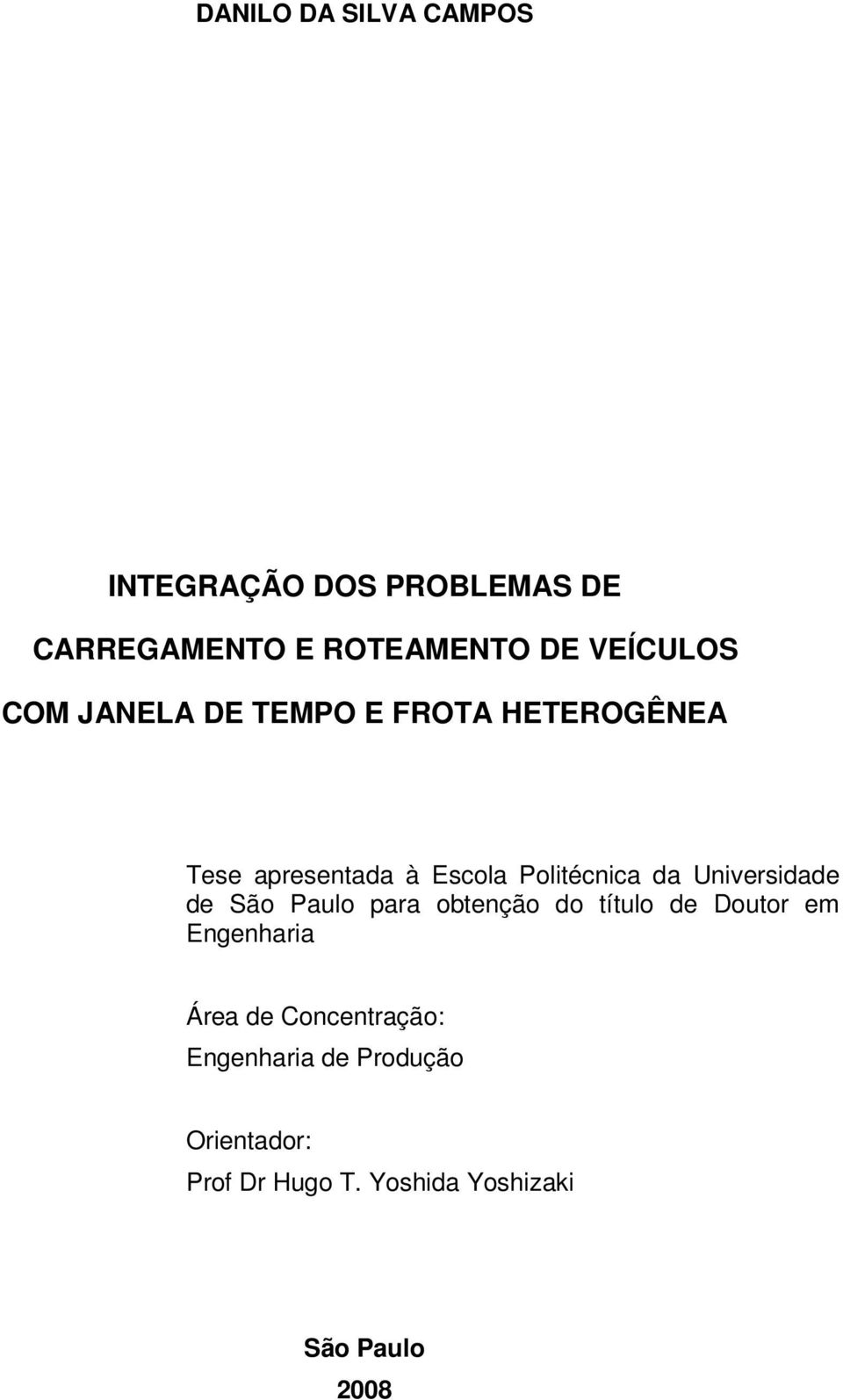 da Universidade de São Paulo para obtenção do título de Doutor em Engenharia Área de