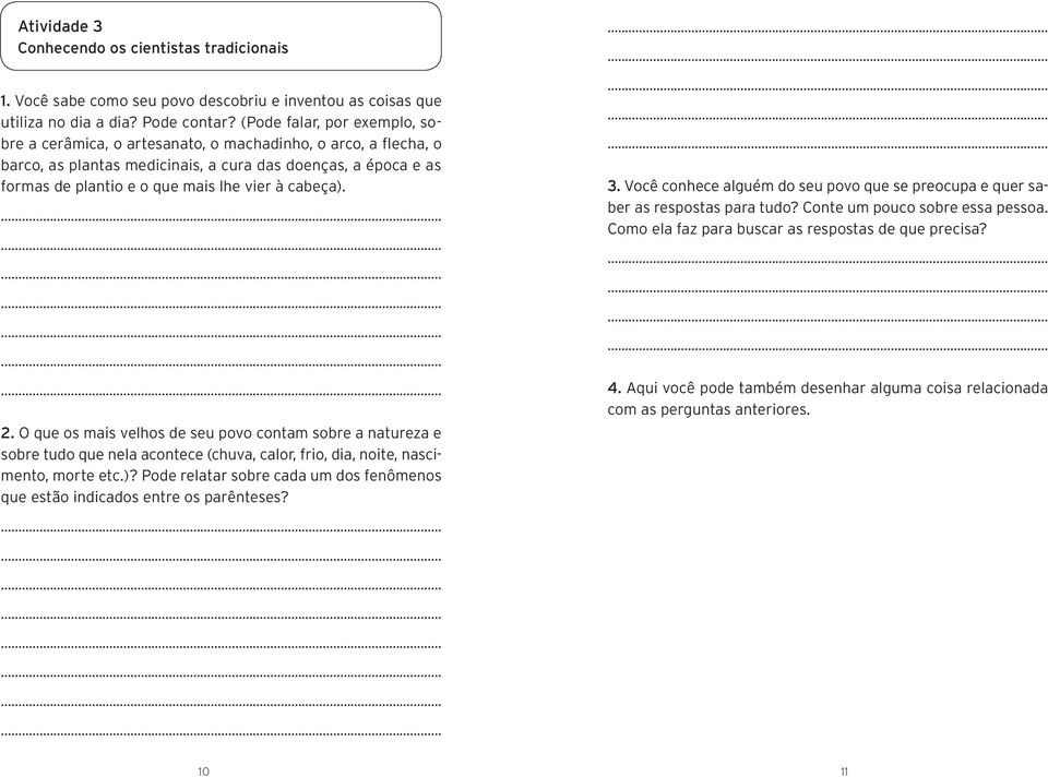 cabeça). 2. O que os mais velhos de seu povo contam sobre a natureza e sobre tudo que nela acontece (chuva, calor, frio, dia, noite, nascimento, morte etc.)? Pode relatar sobre cada um dos fenômenos que estão indicados entre os parênteses?