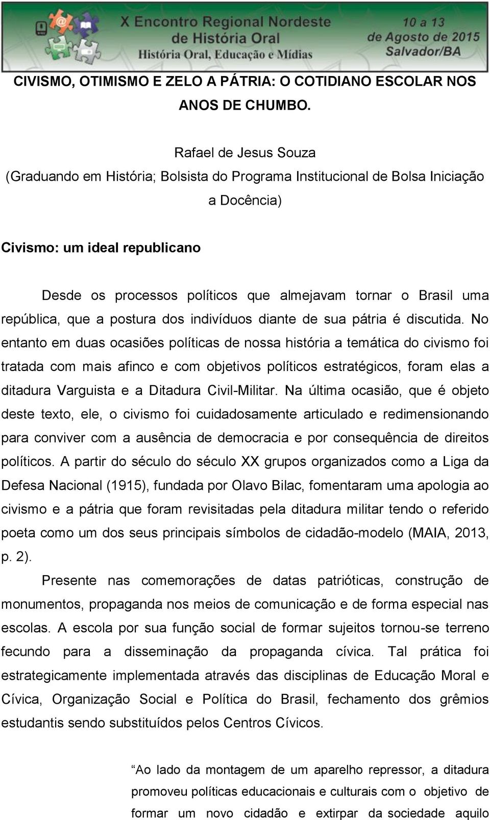 Brasil uma república, que a postura dos indivíduos diante de sua pátria é discutida.